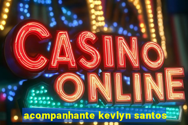 acompanhante kevlyn santos